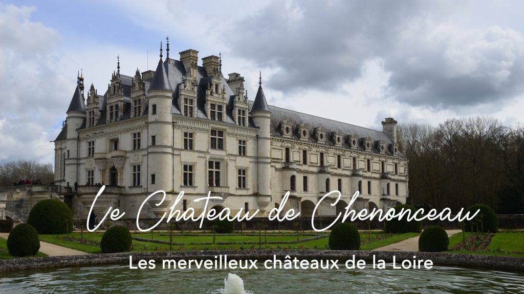 Visiter le château de Chenonceau